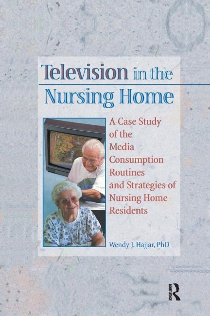 Television in the Nursing Home - Wendy J Hajjar