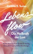 Cover-Bild zum Titel 'Lebensflow - Die Heilkraft der Lust' von 'Corinne E. Sutter'