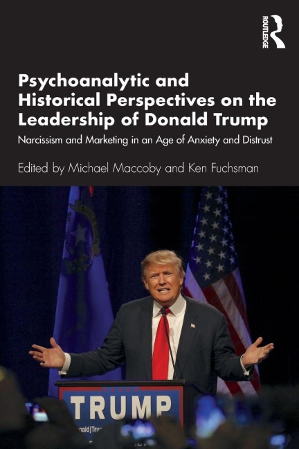 Psychoanalytic and Historical Perspectives on the Leadership of Donald Trump - 