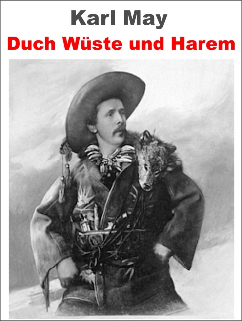 Durch Wüste und Harem. Reiseerlebnisse - Carl May. - Otmar Trierweiler