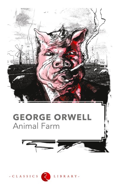 Animal Farm by George Orwell - George Orwell