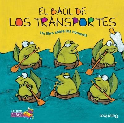 El Baul de Los Transportes: Un Libro Sobre Los Nmeros - Cecilia Pisos