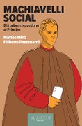 Machiavelli social. Gli italiani rispondono al Principe - Matteo Minà, Filiberto Passananti