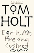Cover-Bild zum Titel 'Earth, Air, Fire And Custard' von 'Tom Holt'