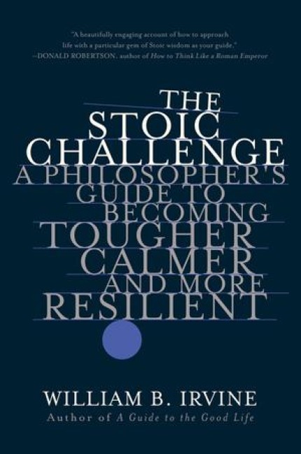 The Stoic Challenge - William B. Irvine