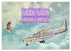 Cover-Bild zum Titel 'Fliegen, Fliegen - humorvolle Montagen (Wandkalender 2026 DIN A2 quer), CALVENDO Monatskalender' von 'Liselotte Brunner-Klaus'