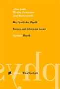 Cover-Bild zum Titel 'Die Praxis der Physik' von 'Allan Janik, Jörg Markowitsch, Monika Seekircher'