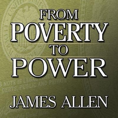 From Poverty to Power Lib/E: The Realization of Prosperity and Peace - James Allen