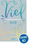 Cover-Bild zum Titel 'Vielleicht nie (Vielleicht-Trilogie, Band 2)' von 'Carolin Wahl'