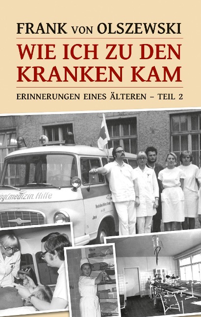 Wie ich zu den Kranken kam - Frank von Olszewski