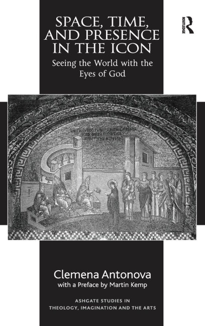 Space, Time, and Presence in the Icon - Clemena Antonova