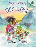 Cover-Bild zum Titel 'Off I Go!: An Acorn Book (Princess Truly #2)' von 'Kelly Greenawalt'