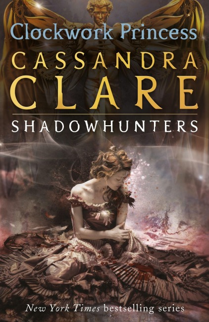 The Infernal Devices 3: Clockwork Princess - Cassandra Clare