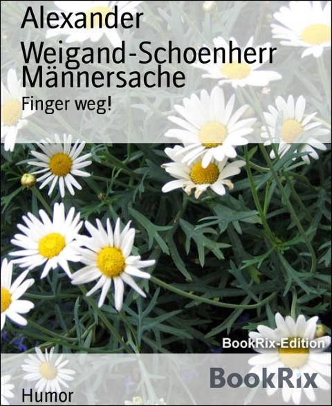 Männersache - Alexander Weigand-Schoenherr