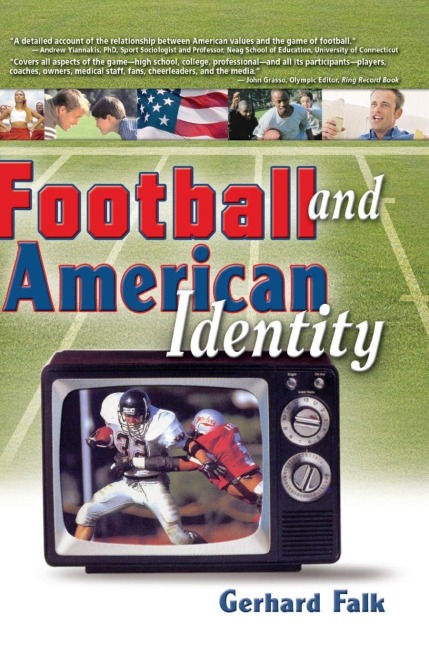 Football and American Identity - Frank Hoffmann, Martin J Manning, Gerhard Falk