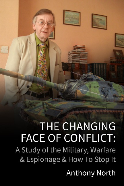 The Changing Face of Conflict: A History of the Military, Warfare & Espionage - Anthony North
