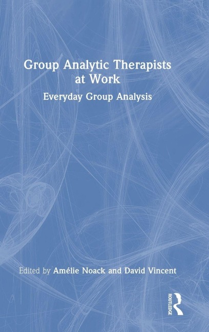 Group Analytic Therapists at Work - 