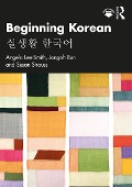Beginning Korean - Angela Lee-Smith, Jongoh Eun, Susan Strauss