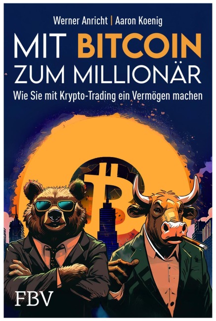 Mit Bitcoin zum Millionär - Aaron Koenig, Werner Anricht