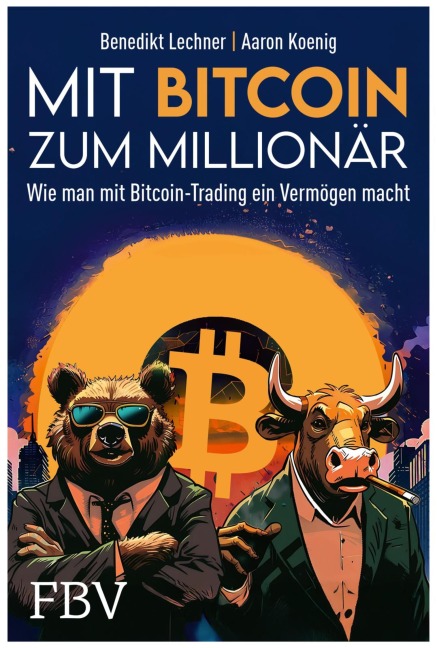 Mit Bitcoin zum Millionär - Aaron Koenig, Benedikt Lechner