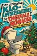 Cover-Bild zum Titel 'Der ultimative Klo-Adventskalender für Digitale Nomaden' von 'Tim Schmied'