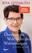 Cover-Bild zum Titel 'Überlasst die Welt nicht den Wahnsinnigen' von 'Rita Süssmuth'