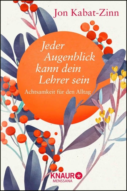 Jeder Augenblick kann dein Lehrer sein - Jon Kabat-Zinn