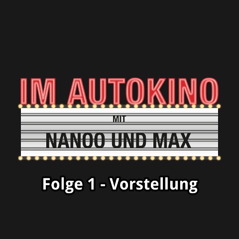 Im Autokino, Folge 1: Vorstellung - Max Nachtsheim, Chris Nanoo