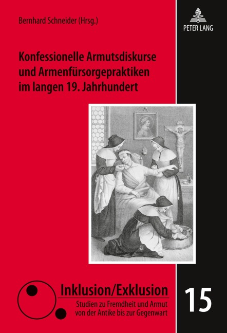 Konfessionelle Armutsdiskurse und Armenfürsorgepraktiken im langen 19. Jahrhundert - 
