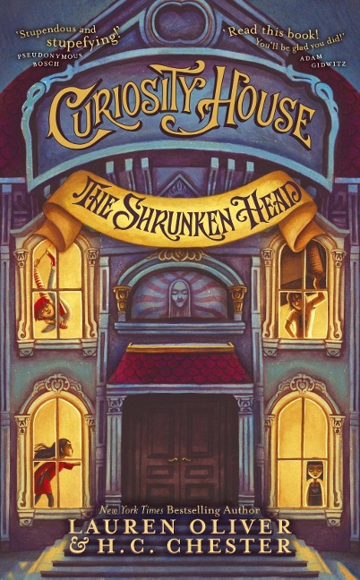 Curiosity House: The Shrunken Head (Book One) - Lauren Oliver, H C Chester