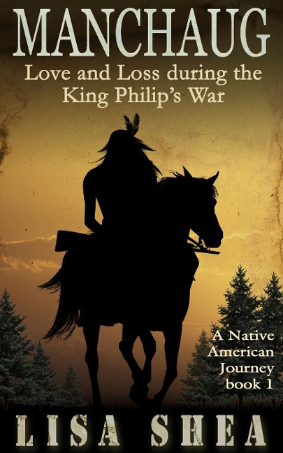 Manchaug - Love and Loss during King Philip's War (Nipmuc Praying Village Short Stories, #1) - Lisa Shea