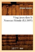 Vingt jours dans le Nouveau Monde (Éd.1893) - Octave Uzanne