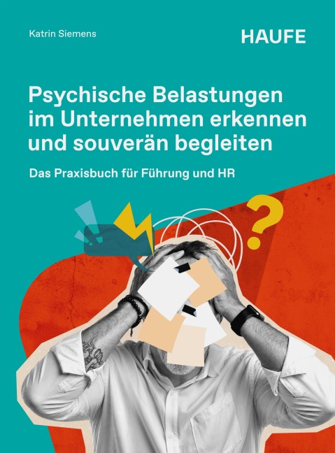 Psychische Belastungen im Unternehmen erkennen und souverän begleiten - Katrin Siemens