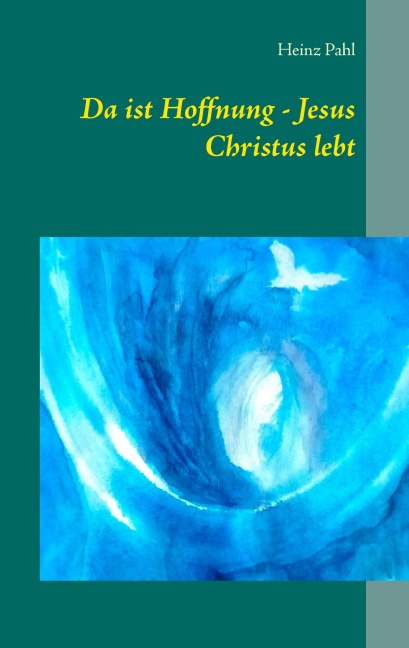 Da ist Hoffnung - Jesus Christus lebt - Heinz Pahl