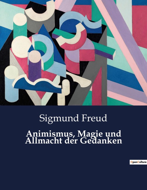 Animismus, Magie und Allmacht der Gedanken - Sigmund Freud