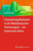 Cover-Bild zum Titel 'Computerapplikationen in der Mitteldeutschen Chemieregion - ein historischer Abriss' von 'Bernhard Adler'