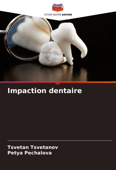 Impaction dentaire - Tsvetan Tsvetanov, Petya Pechalova