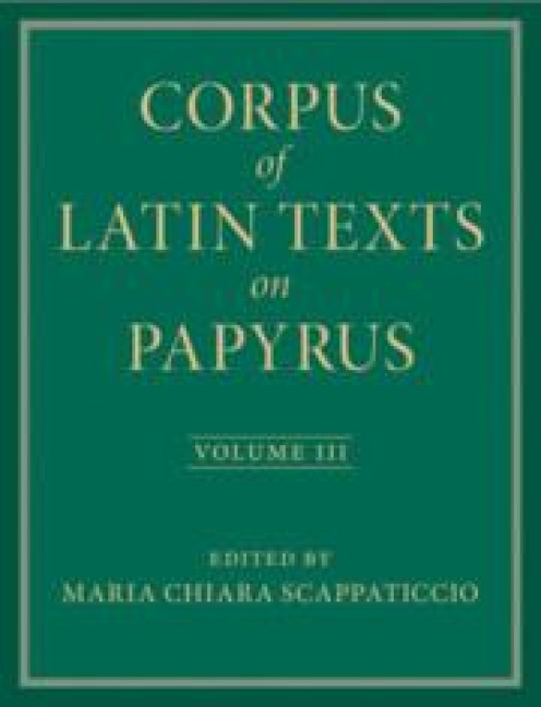 Corpus of Latin Texts on Papyrus: Volume 3, Part III - 