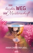 Cover-Bild zum Titel 'Der leichte Weg der Meisterschaft' von 'Anna Christina Doll'