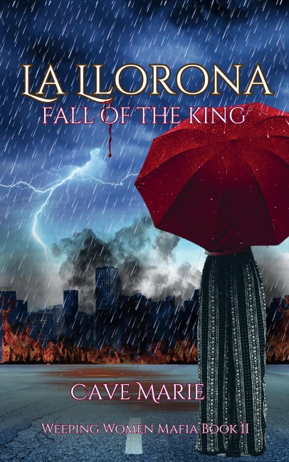 La Llorona: Fall of the King (Weeping Women Mafia, #2) - Cave Marie