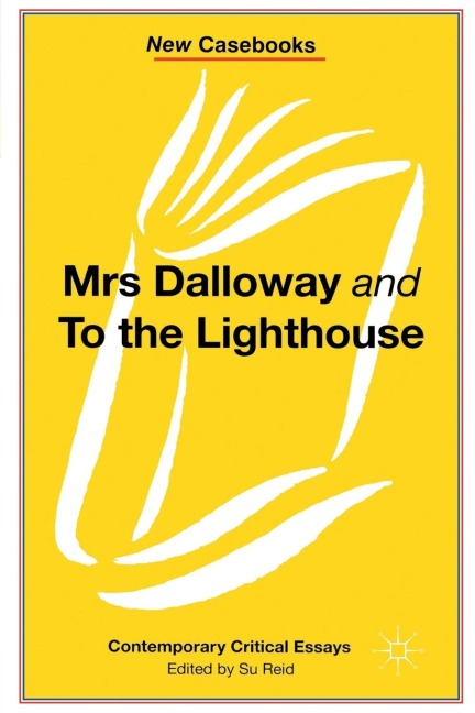 Mrs Dalloway and to the Lighthouse, Virginia Woolf - Susan Reid