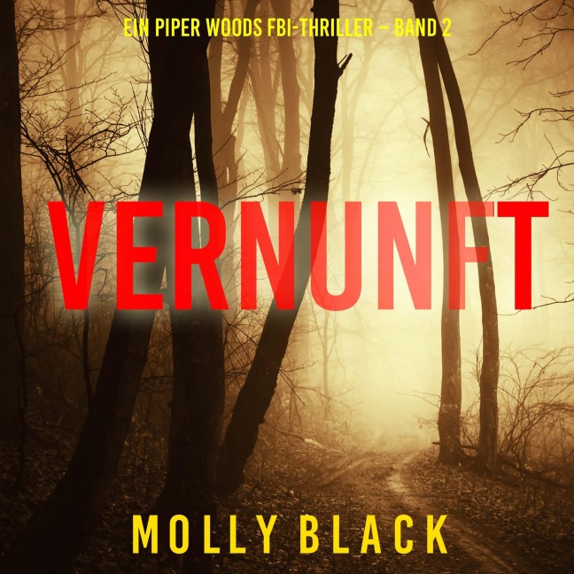 Vernunft (Ein Piper Woods FBI-Thriller ¿ Band 2) - Molly Black