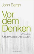 Cover-Bild zum Titel 'Vor dem Denken' von 'John Bargh'