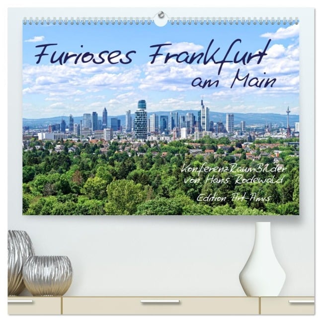Furioses Frankfurt am Main (hochwertiger Premium Wandkalender 2026 DIN A2 quer), Kunstdruck in Hochglanz - Hans Rodewald CreativK Deutschland