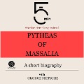 Pytheas of Massalia: A short biography - George Fritsche, Minute Biographies, Minutes