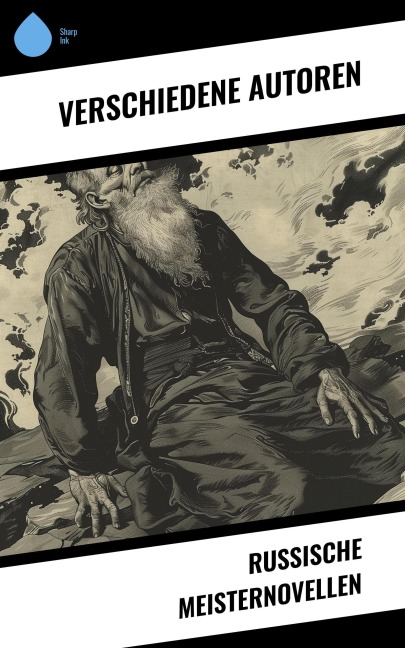 Russische Meisternovellen - Fjodor Sologub, Fjodor Michailowitsch Dostojewski, Leo Tolstoi, Nikolai Leskow, Anton Pavlovich Tschechow