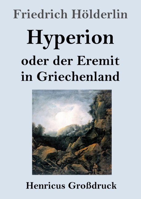 Hyperion oder der Eremit in Griechenland (Großdruck) - Friedrich Hölderlin