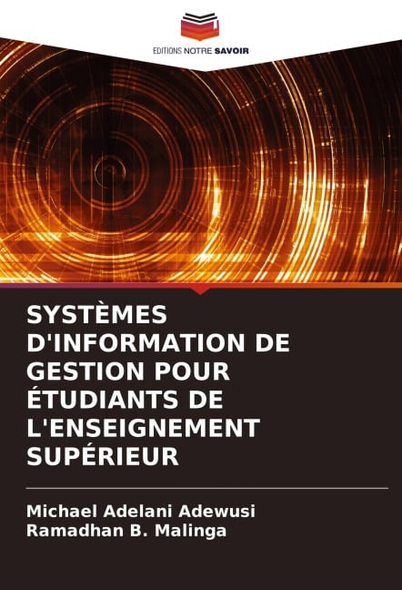 SYSTÈMES D'INFORMATION DE GESTION POUR ÉTUDIANTS DE L'ENSEIGNEMENT SUPÉRIEUR - Michael Adelani Adewusi, Ramadhan B. Malinga