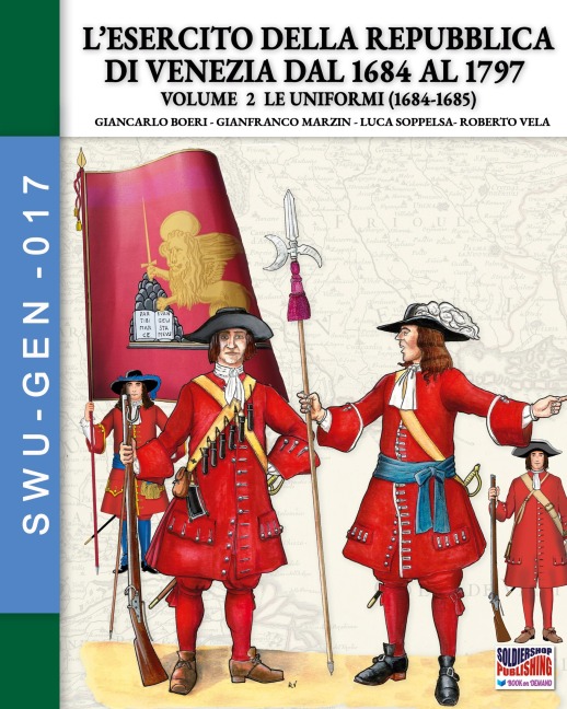 L'esercito della Repubblica di Venezia dal 1684 al 1796 - Vol. 2 - Giancarlo Boeri, Gianfranco Marzin