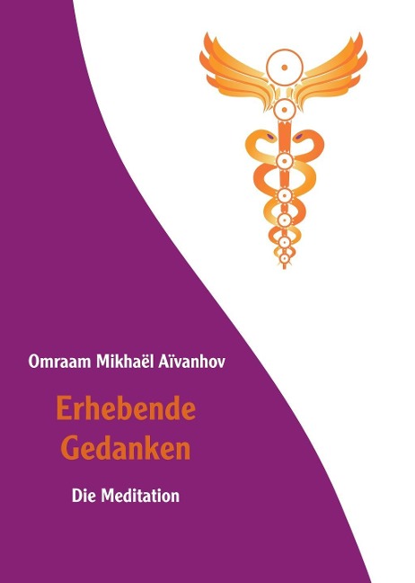 Erhebende Gedanken - Die Meditation - Omraam Mikhaël Aïvanhov
